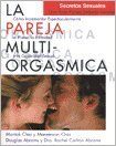 La pareja multi-orgasmica / The Multiorgasmic Couple: Secretos sexuales que toda pareja deberia conocer: Como potenciar enormemente el placer, la ... salud de la pareja / Sexual Secrets Every C