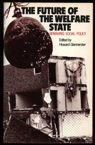 The Future of the welfare state: Remaking social policy