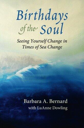Birthdays of the Soul: Seeing Yourself Change in Times of Sea Change