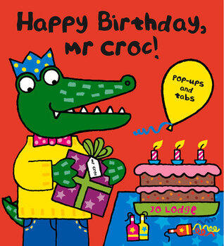 Happy Birthday, Mr Croc!