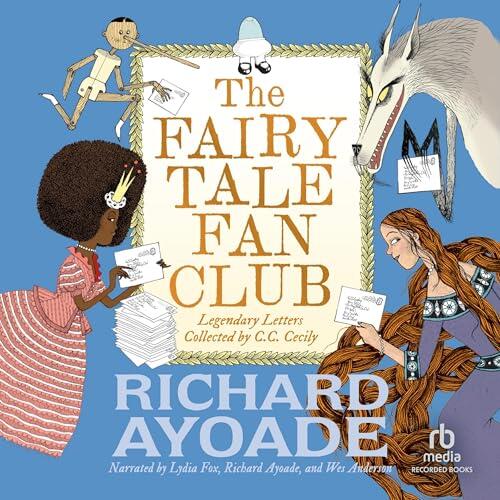 The Fairy Tale Fan Club: Legendary Letters Collected by C. C. Cecily