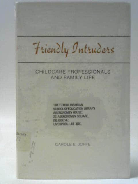Friendly intruders: Childcare professionals and family life