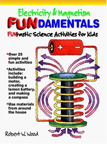 Electricity and Magnetism Fundamentals: Funtastic Science Activities for Kids