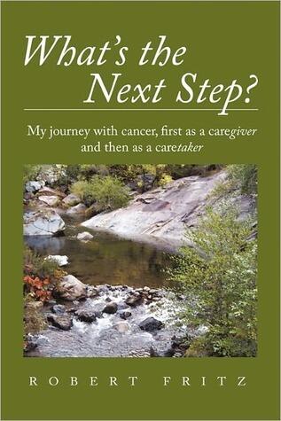 What's the Next Step?: My Journey with Cancer as a Caregiver and Then as a Caretaker
