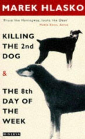 Killing The 2nd Dog & The 8th Day Of The Week