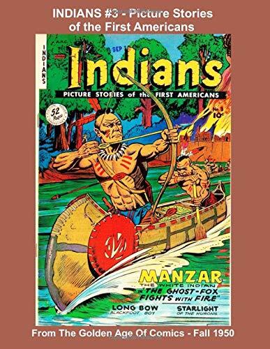 INDIANS #3 - Picture Stories of the First Americans - From The Golden Age Of Comics - Fall 1950