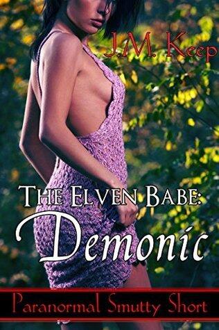 The Elven Babe: Demonic: Paranormal Smutty Short