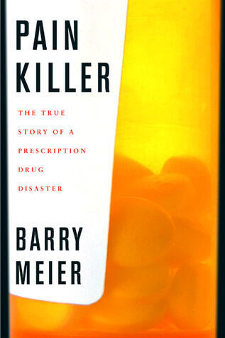 Pain Killer: A Wonder Drug's Trail of Addiction and Death
