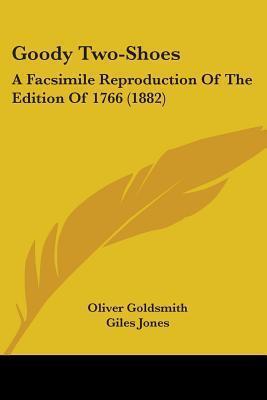 Goody Two-Shoes: A Facsimile Reproduction Of The Edition Of 1766