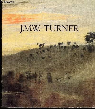 J.M.W. Turner: Galeries Nationales du Grand Palais, Paris, 14 Octobre 1983-16 Janvier 1984 à l'Occasion du Cinquantième Anniversaire du British Council