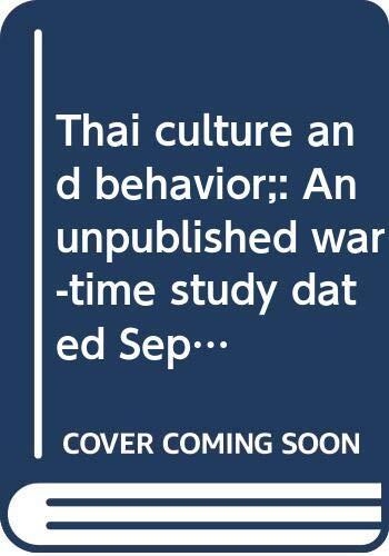 Thai culture and behavior;: An unpublished war-time study dated September, 1943