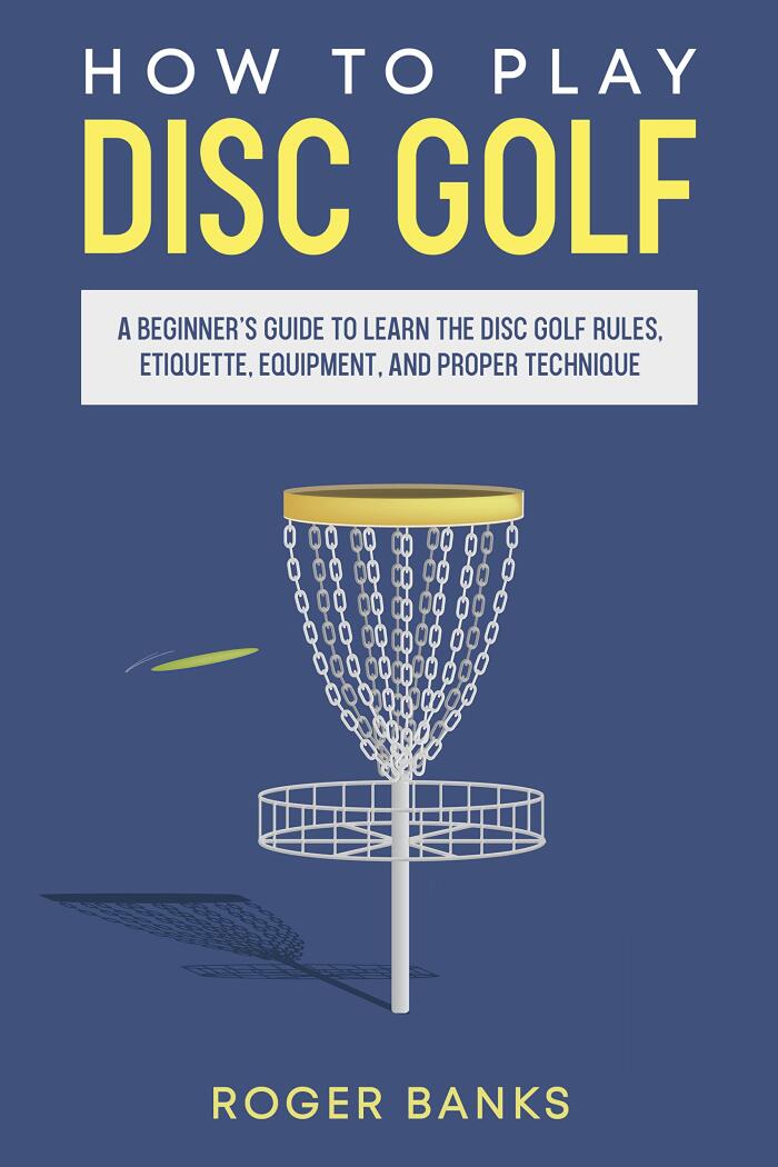 How to Play Disc Golf: A Beginner's Guide to Rules, Etiquette, and Technique