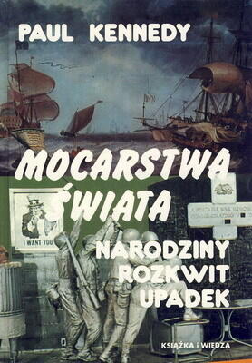 Mocarstwa świata: narodziny,rozkwit,upadek: przemiany gospodarcze i konflikty zbrojne w latach 1500-2000