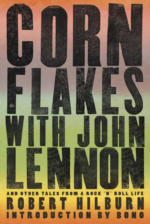 Corn Flakes with John Lennon: And Other Tales from a Rock 'n' Roll Life