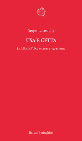 Usa e getta: Le follie dell'obsolescenza programmata