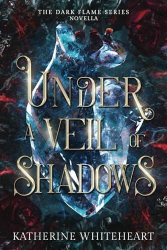 Under A Veil Of Shadows: The Dark Flame Series Novella