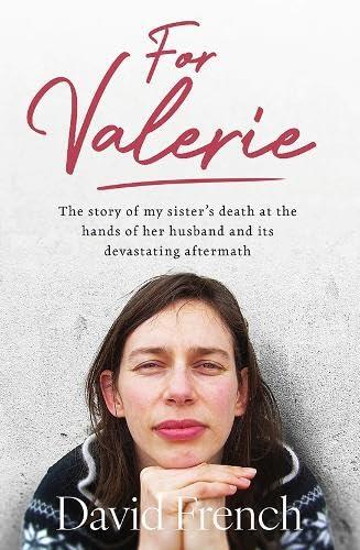 For Valerie: the story of my sister's death at the hands of her husband and it's devastating aftermath