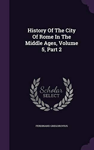History Of The City Of Rome In The Middle Ages, Volume 5, Part 2