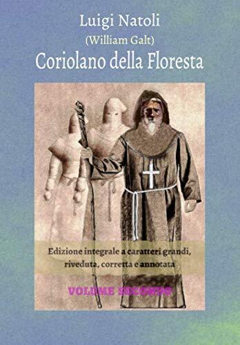 Coriolano della Floresta: Edizione integrale caratteri grandi, riveduta, corretta e annotata - Volume 2