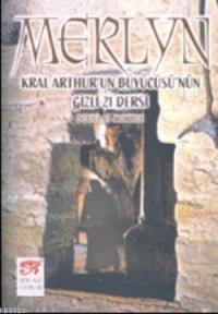 Merlyn: Kral Arthur'un Büyücüsü'nün Gizli 21 Dersi