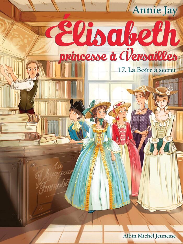 La Boîte à secret: Elisabeth, princesse à Versailles - tome 17