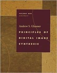 Principles of Digital Image Synthesis (The Morgan Kaufmann Series in Computer Graphics) (2 Volume Set)