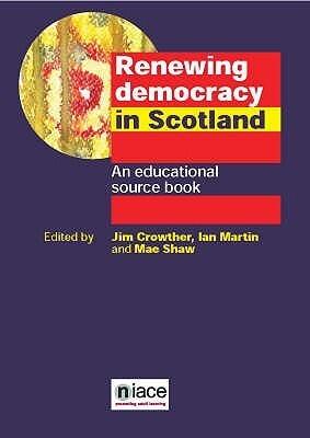 Renewing Democracy in Scotland: an Educational Source Book