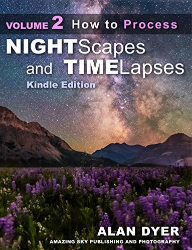 How to Process Nightscapes and Time-Lapses: Volume 2