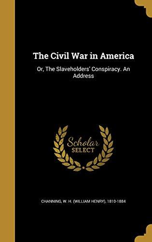 The Civil War in America: Or, The Slaveholders' Conspiracy. An Address