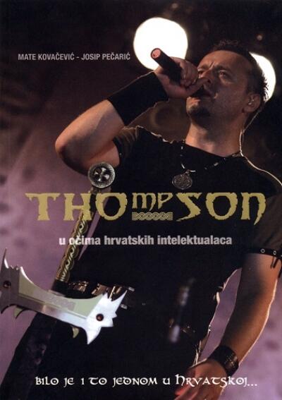 Thompson u očima hrvatskih intelektualaca - bilo je i to jednom u Hrvatskoj...