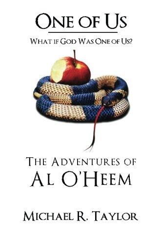 One of Us (The Adventures of Al O'heem): What If God Was One of Us?