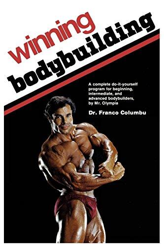 Winning Bodybuilding: A Complete Do-It-Yourself Program for Beginning, Intermediate, and Advanced Bodybuilders