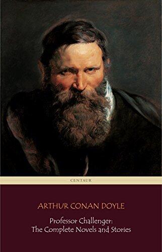 Professor Challenger: The Complete Novels and Stories