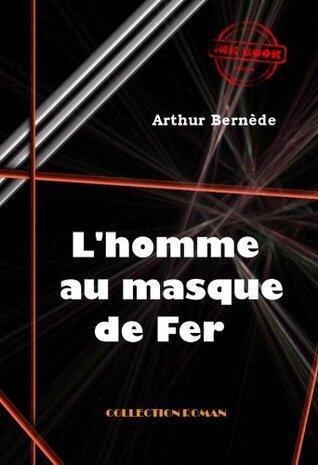L'homme au masque de fer [édition intégrale revue et mise à jour]