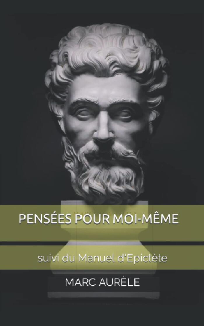 PENSÉES POUR MOI-MÊME: suivi du Manuel d'Epictète