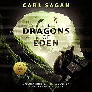Dragons of Eden: Speculations on the Evolution of Human Intelligence