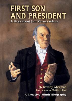 First Son and President: A Story About John Quincy Adams