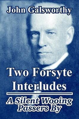 Two Forsyte Interludes: A Silent Wooing; Passers By