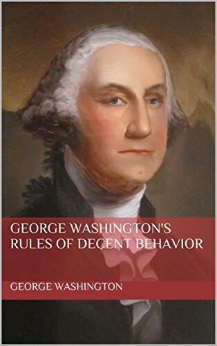 George Washington's Rules of Decent Behavior