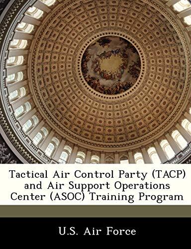 Tactical Air Control Party (TACP) and Air Support Operations Center (ASOC) Training Program
