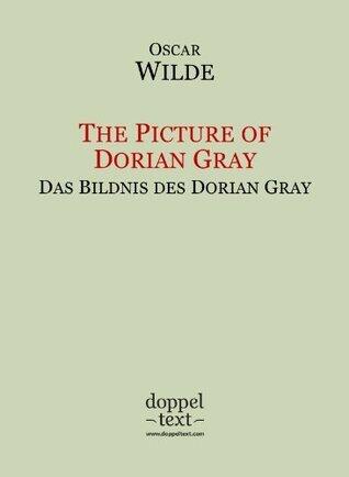 The Picture of Dorian Gray / Das Bildnis des Dorian Gray - zweisprachig Englisch-Deutsch / Bilingual English-German Edition