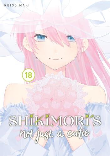 Shikimori's Not Just a Cutie Vol. 18