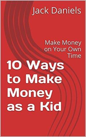 10 Ways to Make Money as a Kid: Make Money on Your Own Time