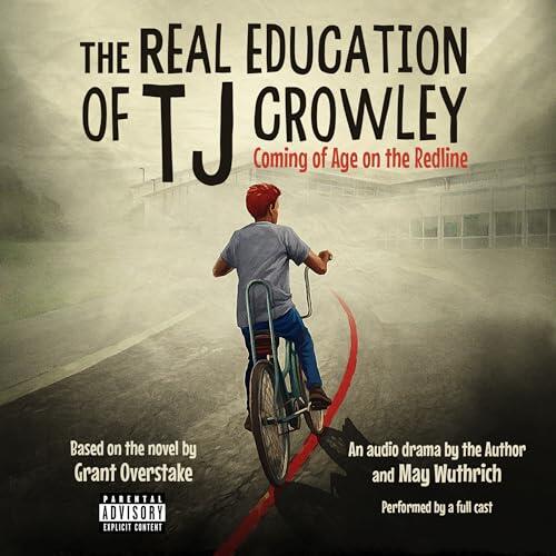 The Real Education of TJ Crowley: Coming of Age on the Redline: An Audio Drama