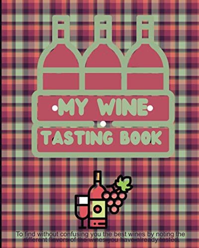 my wine testing book: trackyour tastes, make new adventuresthanks to thiswinediary book| for an individual or for the family.| a real gift for winelovers