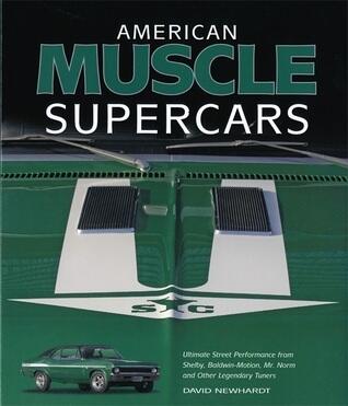 American Muscle Supercars: Ultimate Street Performance from Shelby, Baldwin-Motion, Mr. Norm and Other Legendary Tuners