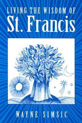 Living the Wisdom of St. Francis