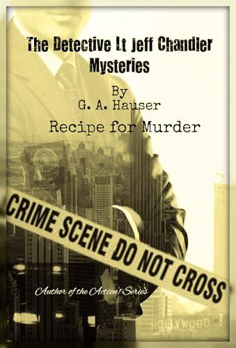 The Detective Lieutenant Jeff Chandler Mysteries : Book 3 Recipe for Murder