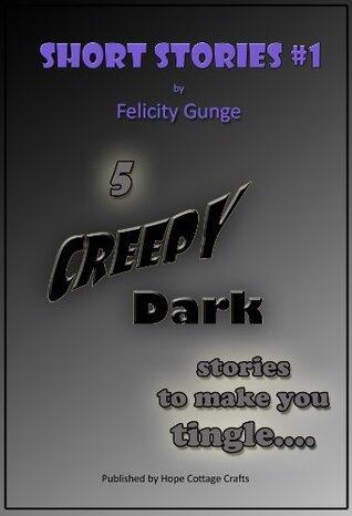 Short Stories #1 by Felicity Gunge