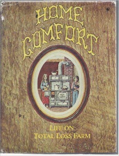 Home Comfort: Stories and Scenes of Life on Total Loss Farm